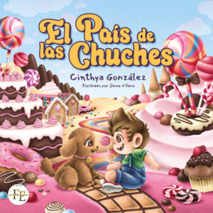 Portada de El País de las Chuches, libro infantil de Cinthya González, ilustrado por Deme Villena